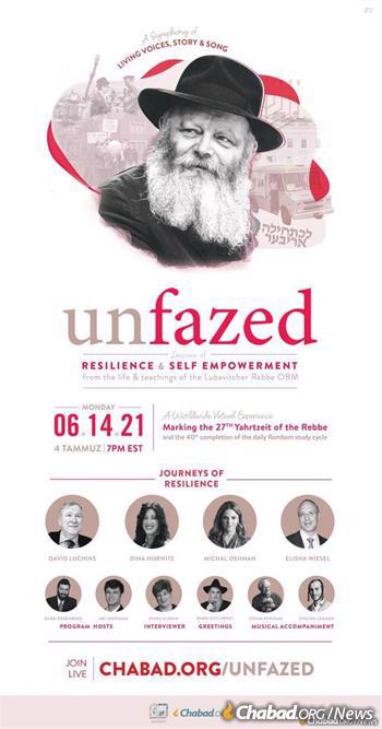 Unfazed: A Symphony of Living Voices, Story and Song, will illustrate lessons of resilience and self-empowerment from the life and teachings of the Rebbe.